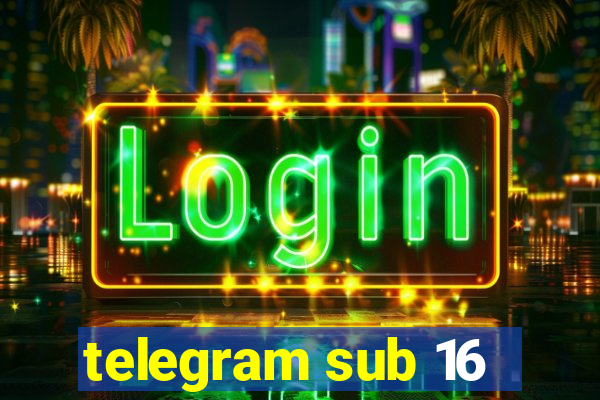 telegram sub 16